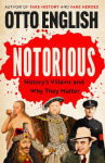 Notorious: Historys Villains and Why They Matter