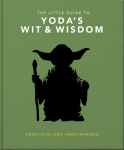 The Little Guide to Yoda Wit and Wisdom: Unofficial and Unauthorized