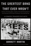 The Greatest Band That Ever Wasnt: The Story Of The Roughest, Toughest, Most Hell-Raising Band To Ever Come Out Of The Pacific Northwest, The Screaming Trees