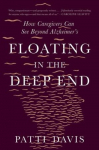 Floating in the Deep End: How Caregivers Can See Beyond Alzheimers