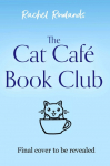 The Cat Cafe Book Club: A totally addictive cosy autumn romance