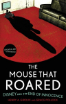 Mouse that Roared: Disney and the End of Innocence