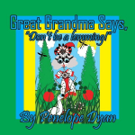 Great Grandma Says, Dont be a lemming!