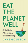 Eat the Planet Well: How to fix our toxic food system - one meal at a time