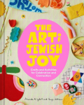 The Art of Jewish Joy: Crafts and Activities for Celebration and Connection