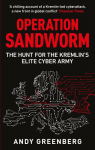 Operation Sandworm: The Hunt for the Kremlins Elite Cyber Army