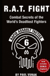 R.A.T. FIGHT Combat Secrets of the Worlds Deadliest Fighters: Rapid Assault Tactics
