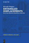 Entangled Displacements: Exile and Medieval European Literature