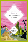Baum - The Wizard of Oz. English Edition: A special edition hardcover embossed with silver foil. The original tale that created the world of Wicked