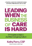 Leading When the Business of Care Is Hard