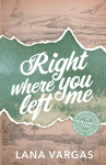Right Where You Left Me: Willow's Cove Series Book 1