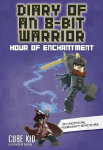 Diary of an 8-Bit Warrior: Hour of Enchantment