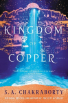 The Kingdom of Copper: A Novel. The Daevabad Trilogie 2