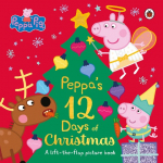 Peppa Pig: Peppas 12 Days of Christmas: A Lift-the-Flap Picture Book
