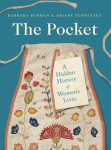 The Pocket: A Hidden History of Womens Lives, 1660-1900