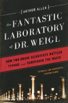 Fantastic Laboratory of Dr. Weigl: How Two Brave Scientists Battled Typhus and Sabotaged the Nazis