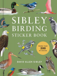 Sibley Birding Sticker Book: With More Than 300 Stickers: Stickers for Journals, Water Bottles, Laptops, Planners, and More