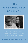 The Unexpected Journey: Finding Strength, Hope, and Yourself on the Caregiving Path