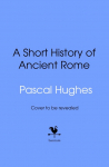 A Short History of Ancient Rome