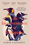 An Inconvenience of Penguins: Epic voyages in pursuit of the world's most beloved bird