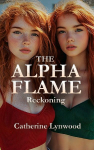 The Alpha Flame: Reckoning