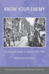 Know Your Enemy: The American Debate on Nazism, 1933 1945