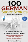 100 German Short Stories for Beginners  Learn German with Stories  Including Audiobook German Edition Foreign Language Book 1