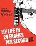 My Life in 24 Frames Per Second: A Manga Autobiography of a Japanese Animation Pioneer Rintar&ocirc;