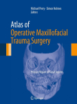 Atlas of Operative Maxillofacial Trauma Surgery: Primary Repair of Facial Injuries