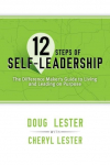 12 Steps of Self-Leadership: The Difference Makers Guide to Living and Leading on Purpose