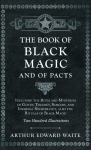 The Book of Black Magic and of Pacts: Including the Rites and Mysteries of Goetic Theurgy, Sorcery, and Infernal Necromancy, also the Rituals of Black Magic (The Book of Ceremonial Magic)