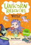 Unicorn Rescuers: Adventure in Witch Land: An exciting mission for three brave best friends from Unicornia for boys and girls aged 6-9; filled with magic and cats!