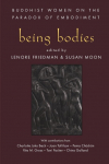 Being Bodies: Buddhist Women on the Paradox of Embodiment
