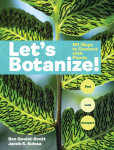 Lets Botanize: 101 Ways to Connect with Plants