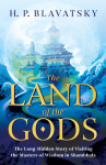 The Land of the Gods: The Long-Hidden Story of Visiting the Masters of Wisdom in Shambhala