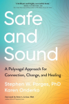 Safe and Sound: A Polyvagal Approach for Connection, Change, and Healing
