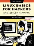 Linux Basics for Hackers, 2nd Edition: Getting Started with Networking, Scripting, and Security in Kali