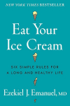 Eat Your Ice Cream: Six Simple Rules for a Long and Healthy Life