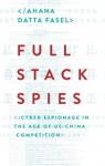 Full Stack Spies: Cyber Espionage in the Age of US-China Competition