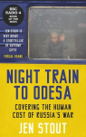Night Train to Odesa: Covering the Human Cost of Russias War (BBC Radio 4 Book of the Week)