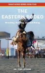 The Eastern Rodeo: Wrestling, Rustling, and Bull Riding