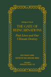 Gate of Reincarnations - Volume 1: Past Lives and Our Ultimate Destiny