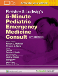 Fleisher & Ludwigs 5 Minute Pediatric Emergency Medicine Consult