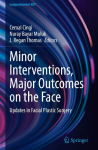 Minor Interventions, Major Outcomes on the Face: Updates in Facial Plastic Surgery