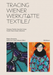 Tracing Wiener Werkst&auml;tte Textiles: Viennese Textiles from the Cotsen Textile Traces Study Collection