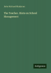 The Teacher. Hints on School Management
