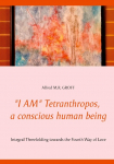 I AM Tetranthropos, a conscious human being: Integral Threefolding towards the Fourth Way of Love
