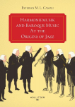 Harmoniemusik and Baroque Music At the Origins of Jazz