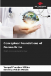 Conceptual Foundations of Geomedicine: Health, environment and territory