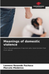 Meanings of domestic violence: From the perspective of women who have broken free from abuse